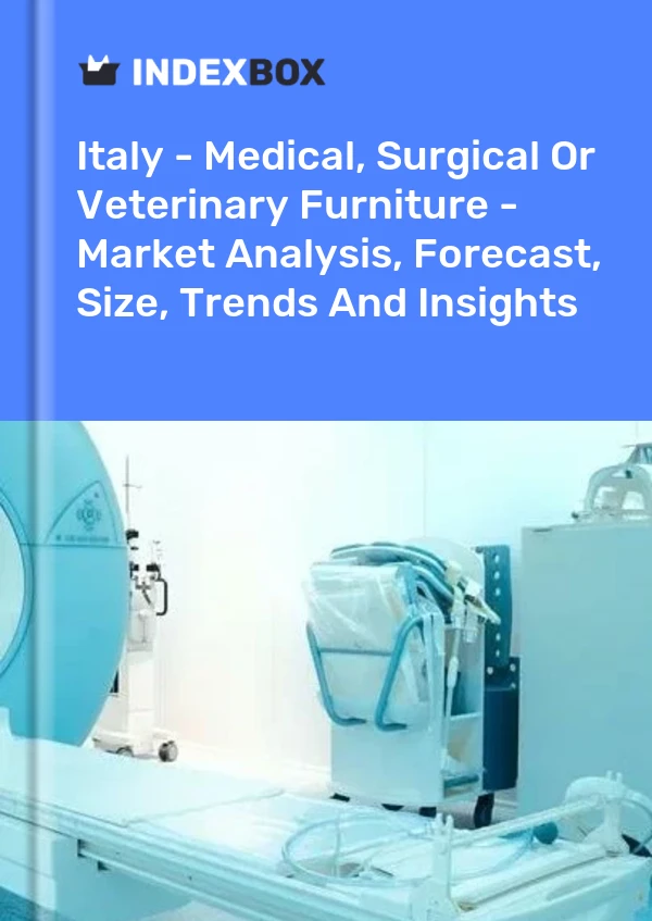 Italy - Medical, Surgical Or Veterinary Furniture - Market Analysis, Forecast, Size, Trends And Insights