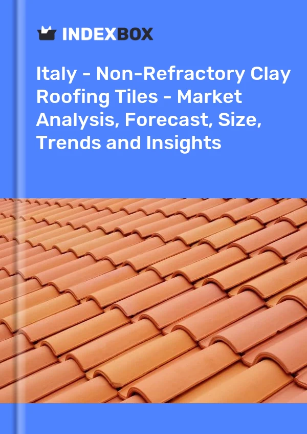 Italy - Non-Refractory Clay Roofing Tiles - Market Analysis, Forecast, Size, Trends and Insights