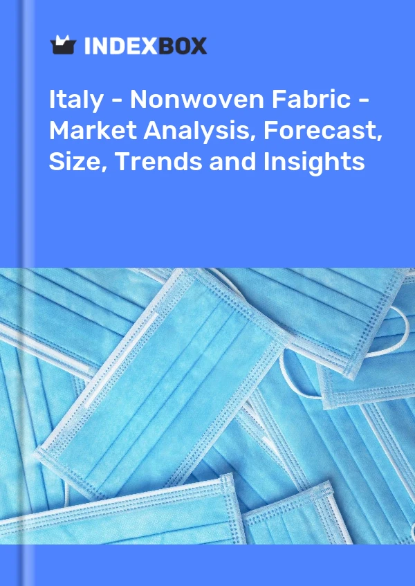 Report Italy - Nonwoven Fabric - Market Analysis, Forecast, Size, Trends and Insights for 499$