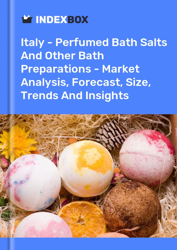 Italy - Perfumed Bath Salts And Other Bath Preparations - Market Analysis, Forecast, Size, Trends And Insights