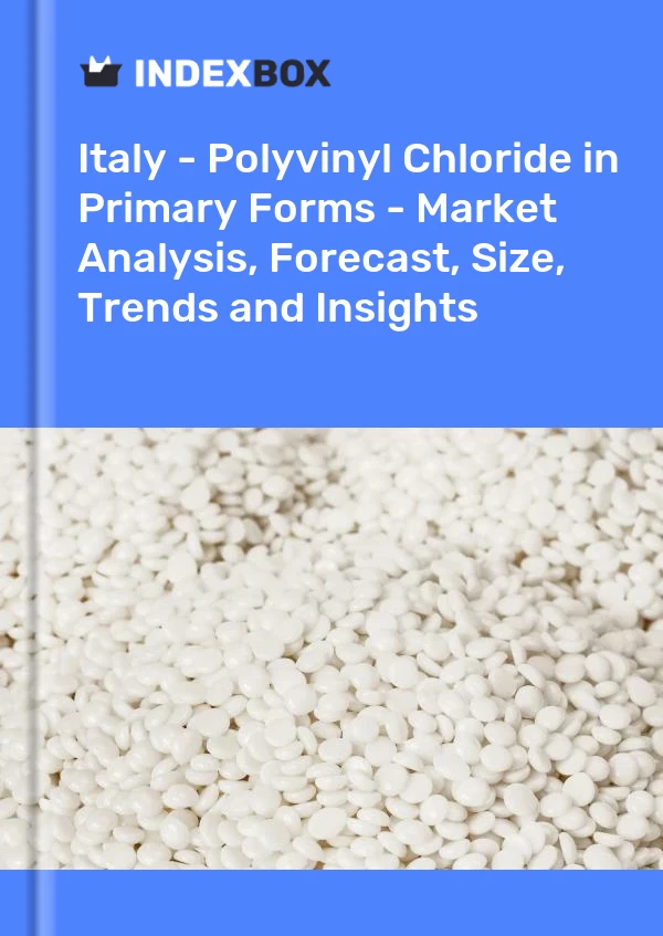 Report Italy - Polyvinyl Chloride in Primary Forms - Market Analysis, Forecast, Size, Trends and Insights for 499$
