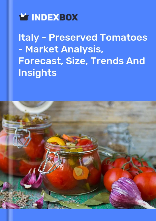 Italy - Preserved Tomatoes - Market Analysis, Forecast, Size, Trends And Insights