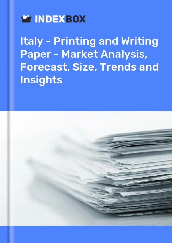 Report Italy - Printing and Writing Paper - Market Analysis, Forecast, Size, Trends and Insights for 499$