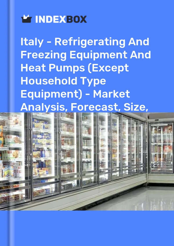Italy - Refrigerating And Freezing Equipment And Heat Pumps (Except Household Type Equipment) - Market Analysis, Forecast, Size, Trends and Insights
