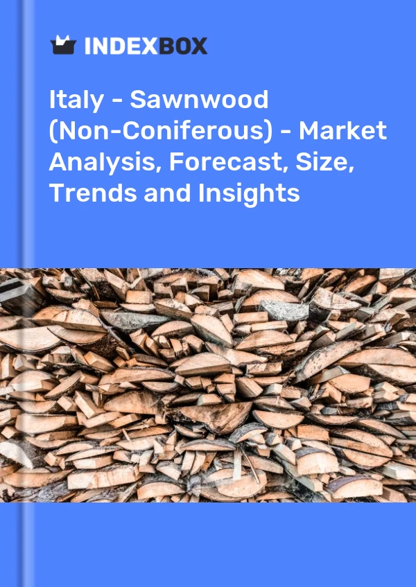 Report Italy - Sawnwood (Non-Coniferous) - Market Analysis, Forecast, Size, Trends and Insights for 499$