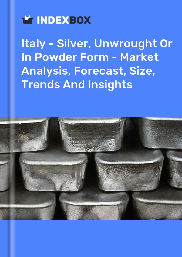Italy - Silver, Unwrought Or In Powder Form - Market Analysis, Forecast, Size, Trends And Insights
