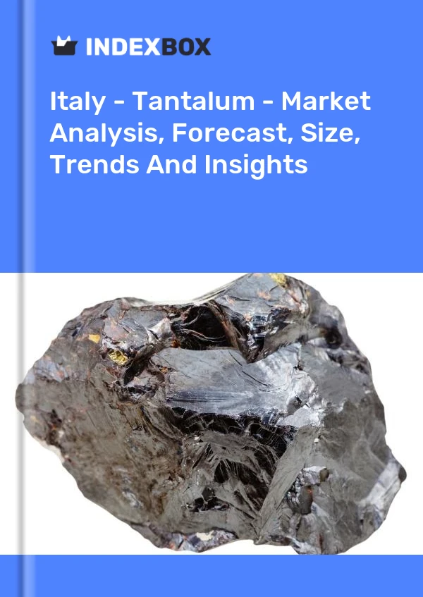 Report Italy - Tantalum - Market Analysis, Forecast, Size, Trends and Insights for 499$