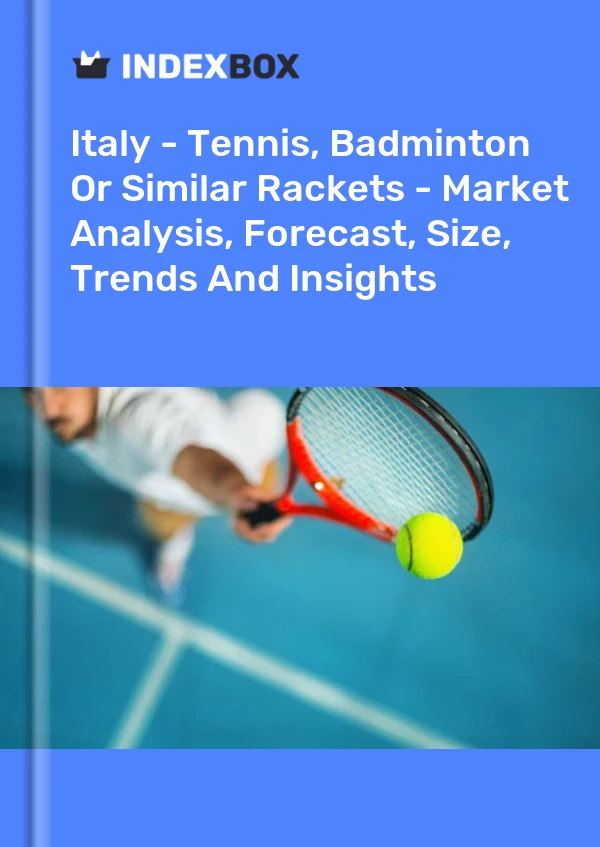 Report Italy - Tennis, Badminton or Similar Rackets - Market Analysis, Forecast, Size, Trends and Insights for 499$