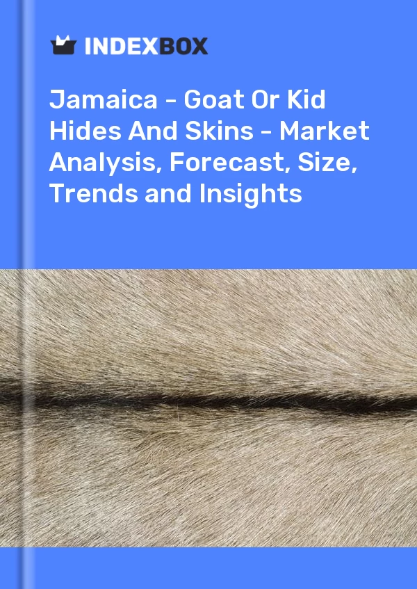 Report Jamaica - Goat or Kid Hides and Skins - Market Analysis, Forecast, Size, Trends and Insights for 499$