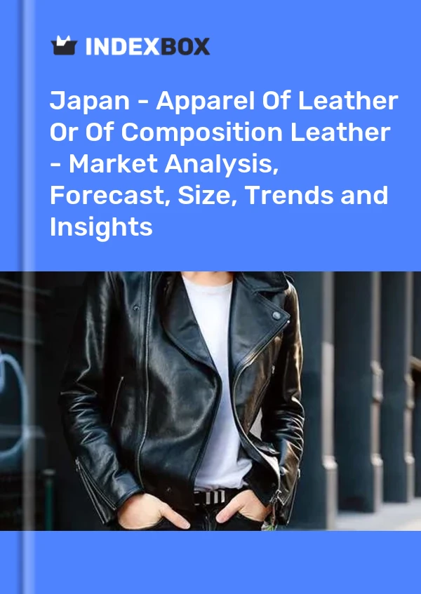 Report Japan - Apparel of Leather or of Composition Leather - Market Analysis, Forecast, Size, Trends and Insights for 499$