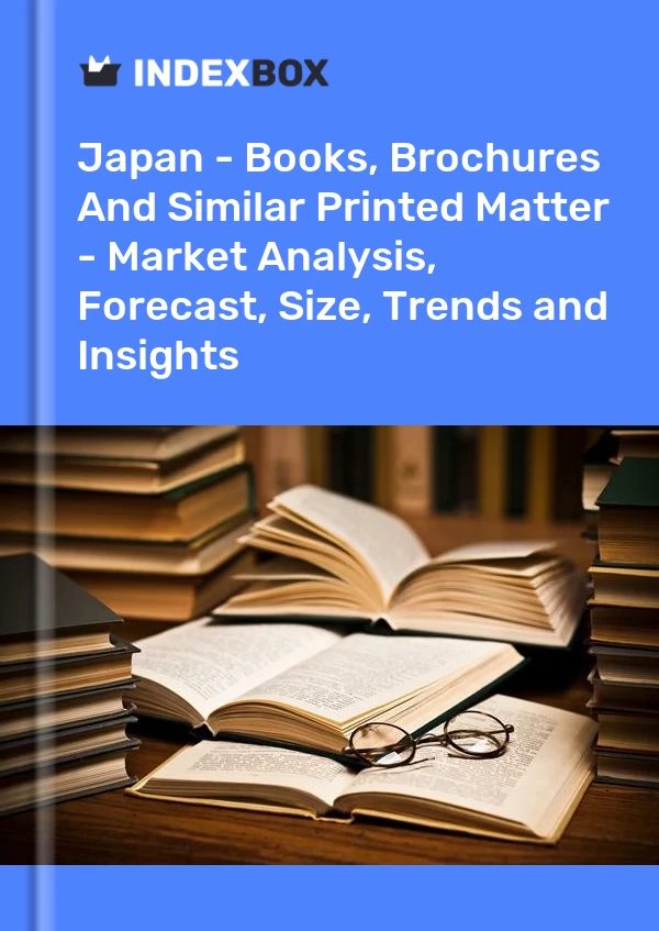 Japan - Books, Brochures And Similar Printed Matter - Market Analysis, Forecast, Size, Trends and Insights