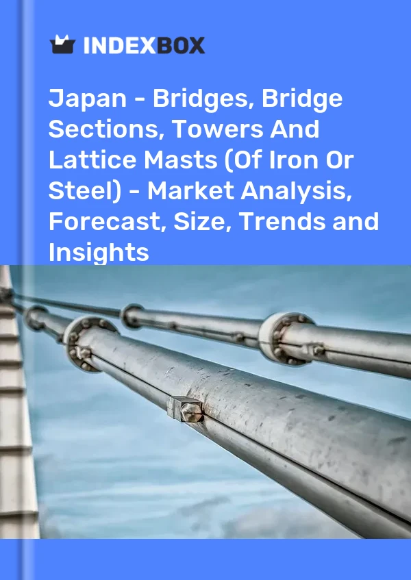 Japan - Bridges, Bridge Sections, Towers And Lattice Masts (Of Iron Or Steel) - Market Analysis, Forecast, Size, Trends and Insights