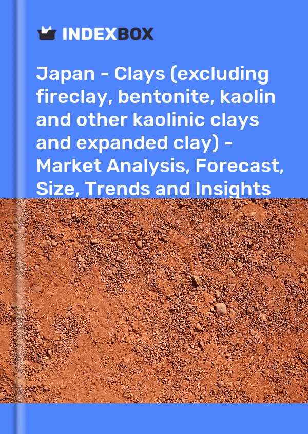 Report Japan - Clays (excluding fireclay, bentonite, kaolin and other kaolinic clays and expanded clay) - Market Analysis, Forecast, Size, Trends and Insights for 499$