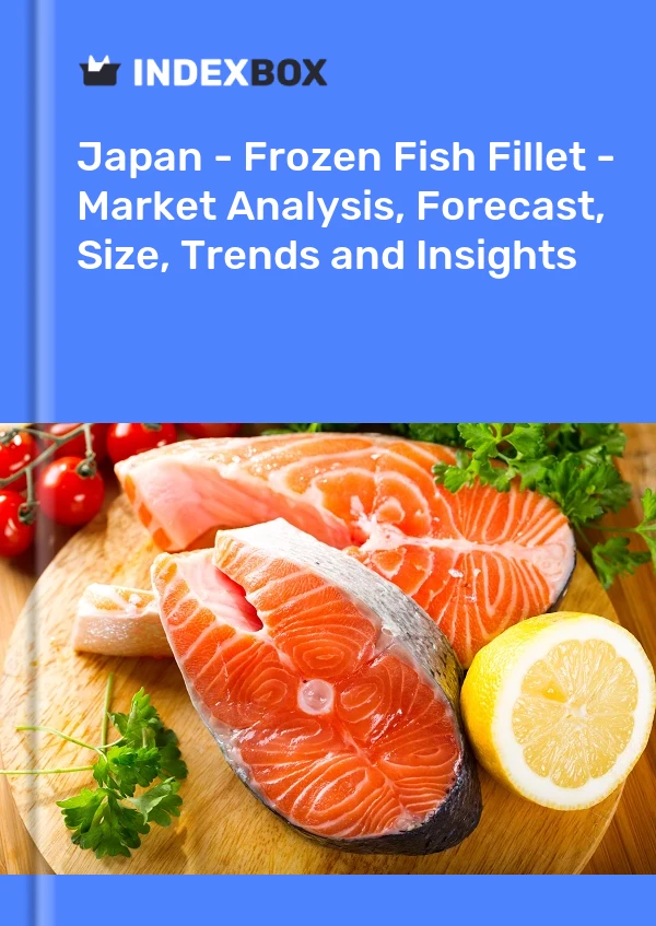 Japan - Frozen Fish Fillet - Market Analysis, Forecast, Size, Trends and Insights