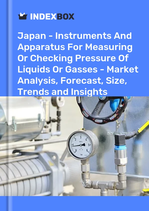 Report Japan - Instruments and Apparatus for Measuring or Checking Pressure of Liquids or Gasses - Market Analysis, Forecast, Size, Trends and Insights for 499$