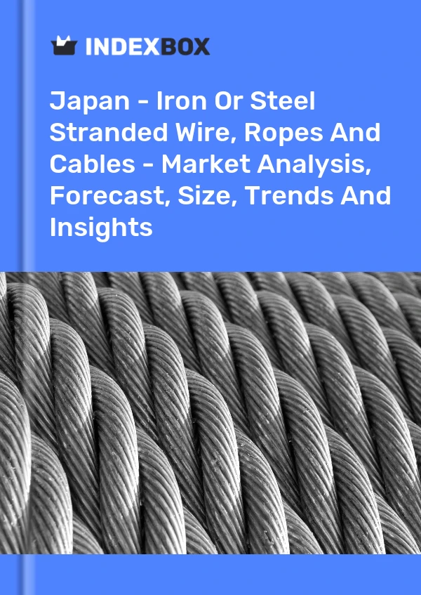 Report Japan - Iron or Steel Stranded Wire, Ropes and Cables - Market Analysis, Forecast, Size, Trends and Insights for 499$