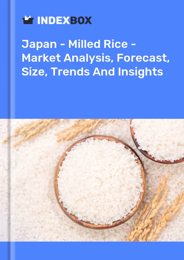 Report Japan - Milled Rice - Market Analysis, Forecast, Size, Trends and Insights for 499$