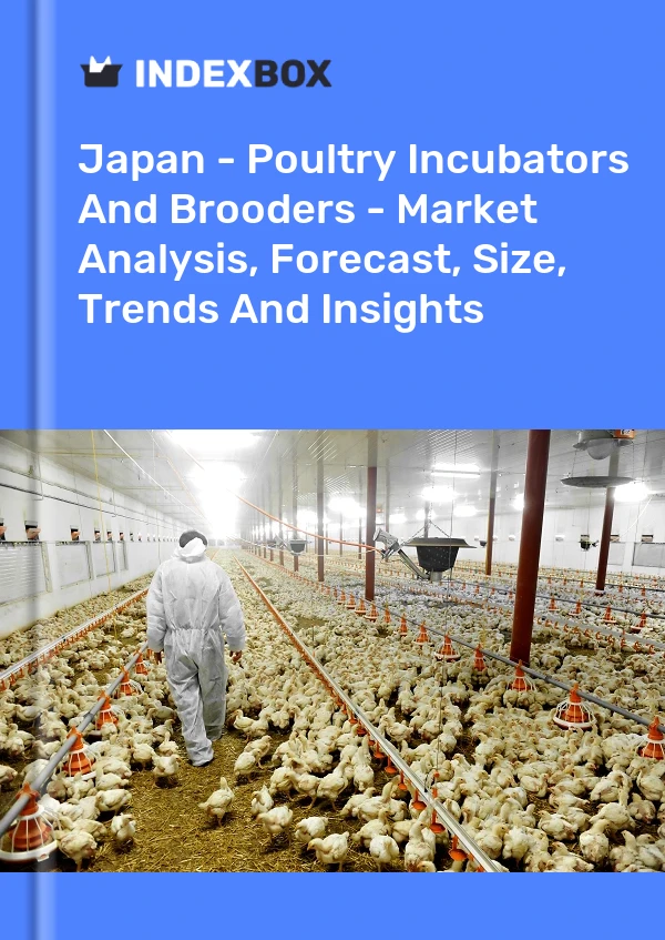 Report Japan - Poultry Incubators and Brooders - Market Analysis, Forecast, Size, Trends and Insights for 499$