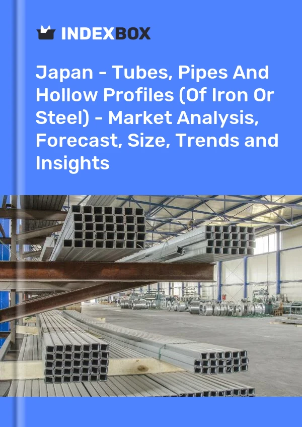 Report Japan - Tubes, Pipes and Hollow Profiles (Of Iron or Steel) - Market Analysis, Forecast, Size, Trends and Insights for 499$