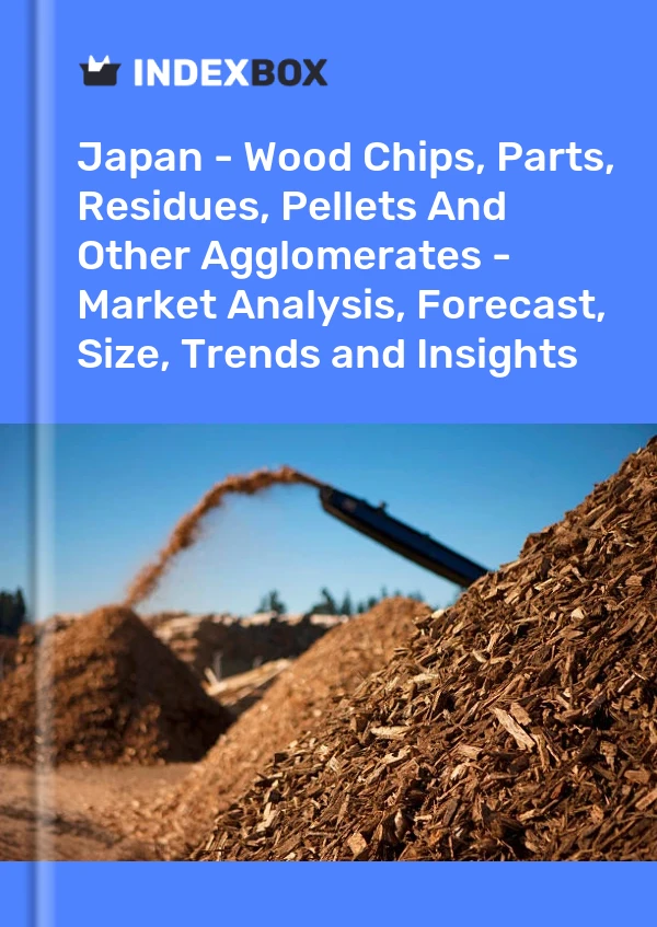 Japan - Wood Chips, Parts, Residues, Pellets And Other Agglomerates - Market Analysis, Forecast, Size, Trends and Insights