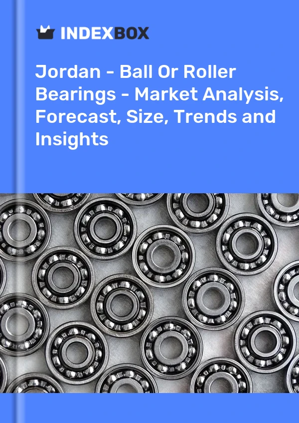 Report Jordan - Ball or Roller Bearings - Market Analysis, Forecast, Size, Trends and Insights for 499$
