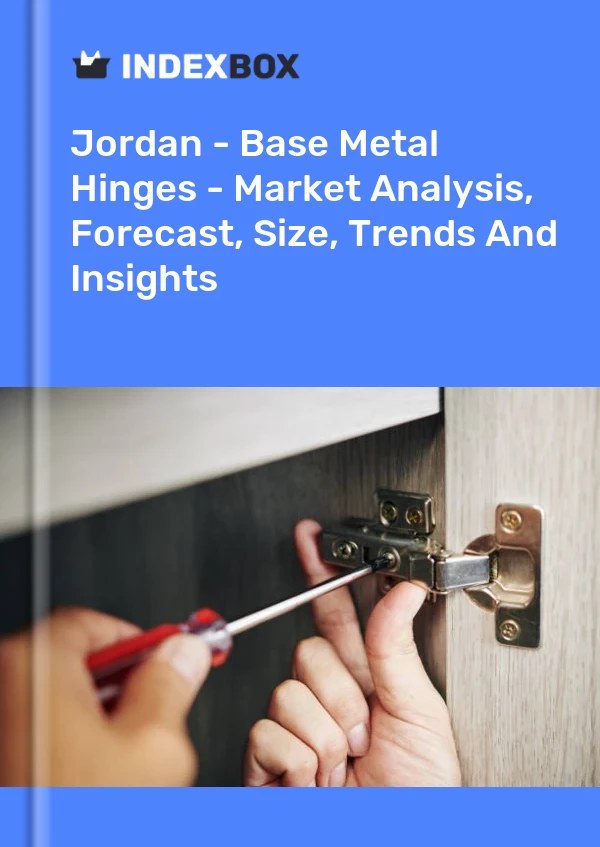 Report Jordan - Base Metal Hinges - Market Analysis, Forecast, Size, Trends and Insights for 499$