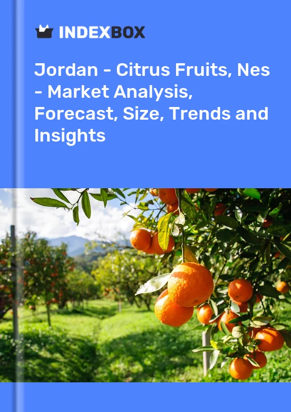 Jordan - Citrus Fruits, Nes - Market Analysis, Forecast, Size, Trends and Insights