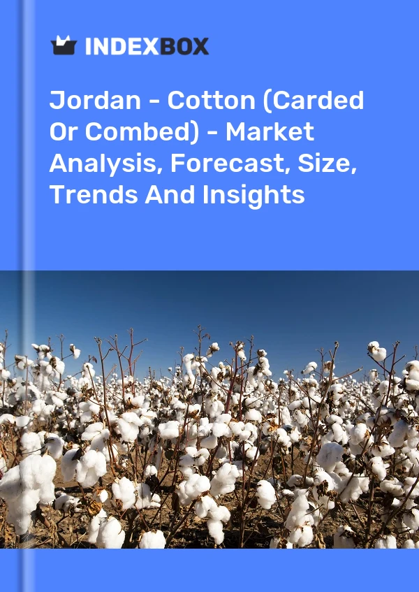 Report Jordan - Cotton (Carded or Combed) - Market Analysis, Forecast, Size, Trends and Insights for 499$