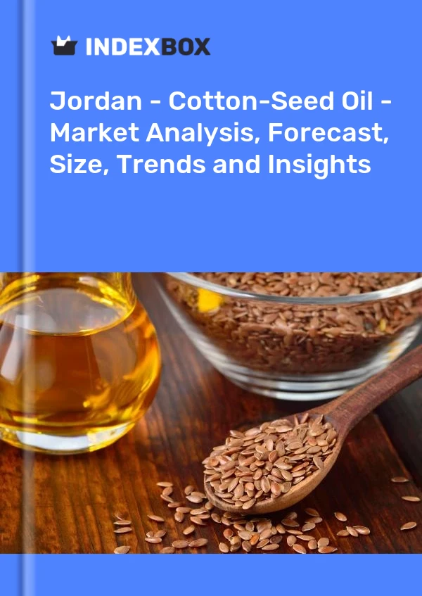 Jordan - Cotton-Seed Oil - Market Analysis, Forecast, Size, Trends and Insights