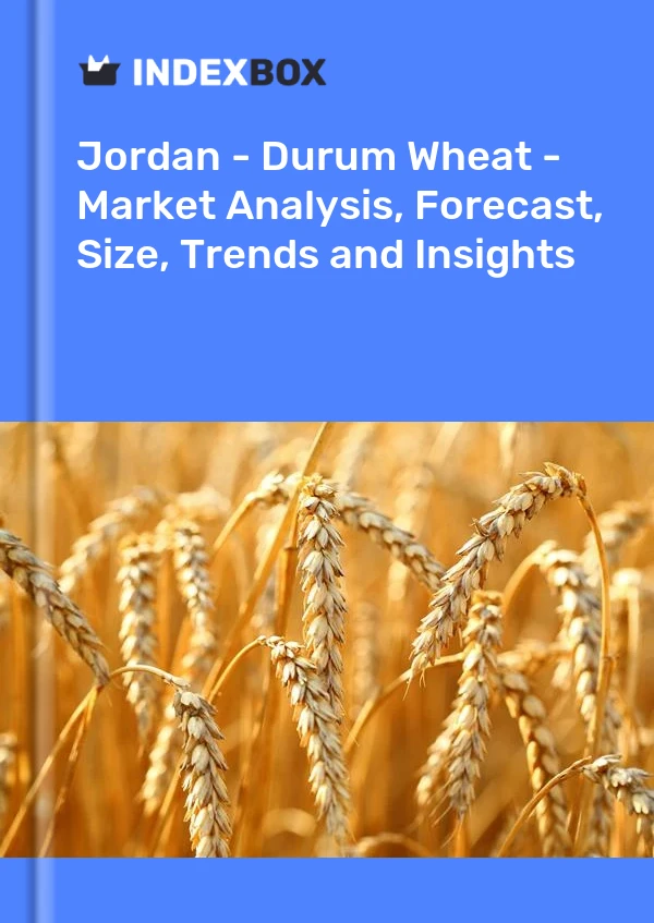 Jordan - Durum Wheat - Market Analysis, Forecast, Size, Trends and Insights