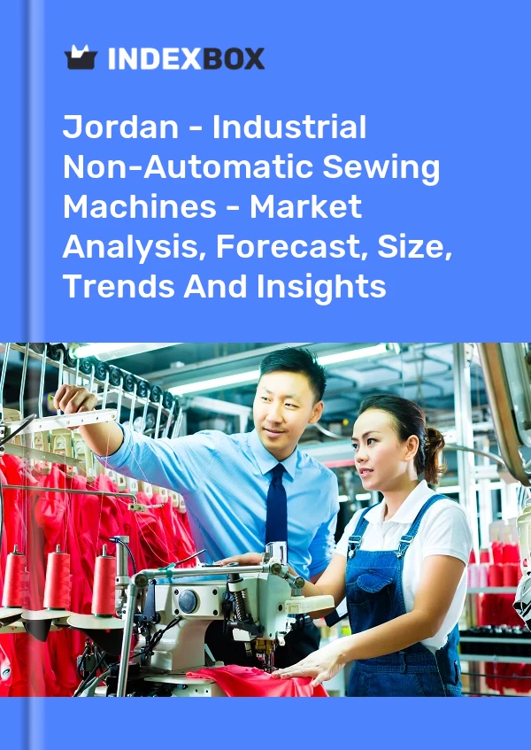 Jordan - Industrial Non-Automatic Sewing Machines - Market Analysis, Forecast, Size, Trends And Insights
