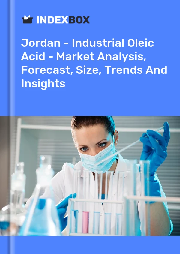Jordan - Industrial Oleic Acid - Market Analysis, Forecast, Size, Trends And Insights