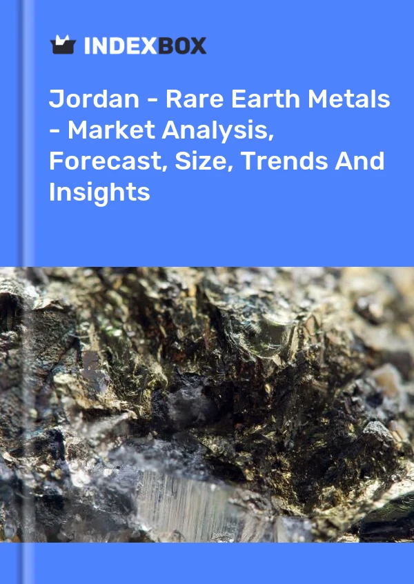 Jordan - Rare Earth Metals - Market Analysis, Forecast, Size, Trends And Insights