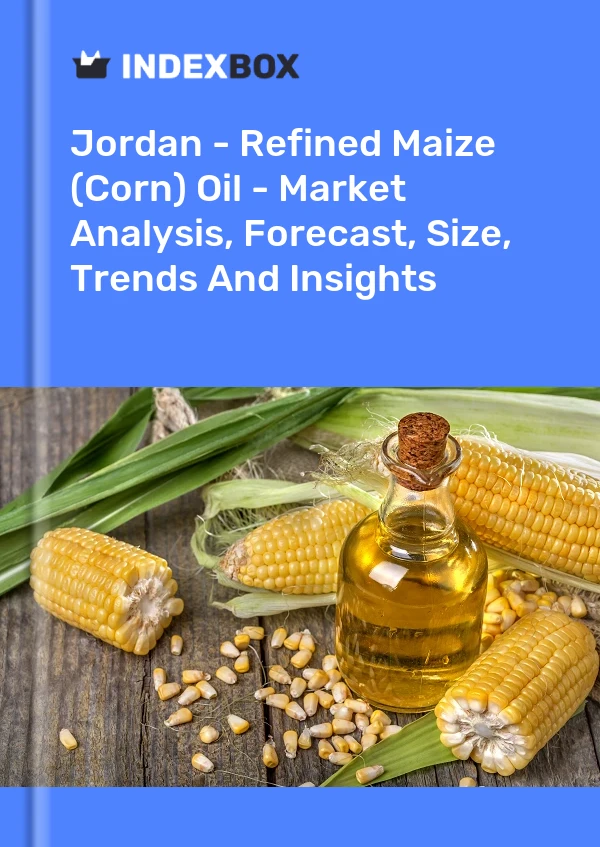 Jordan - Refined Maize (Corn) Oil - Market Analysis, Forecast, Size, Trends And Insights