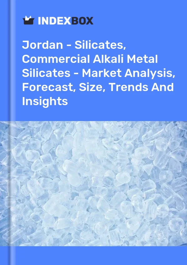 Report Jordan - Silicates, Commercial Alkali Metal Silicates - Market Analysis, Forecast, Size, Trends and Insights for 499$