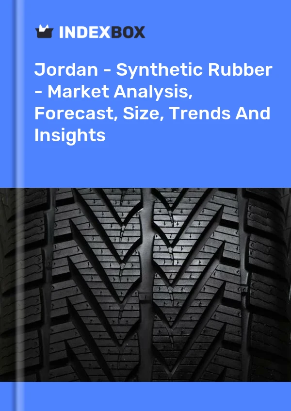 Jordan - Synthetic Rubber - Market Analysis, Forecast, Size, Trends And Insights