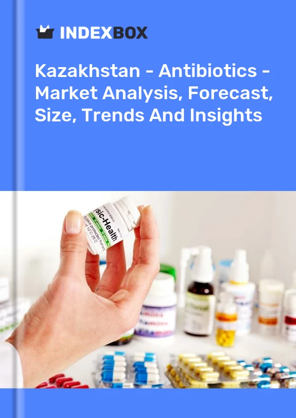 Kazakhstan - Antibiotics - Market Analysis, Forecast, Size, Trends And Insights