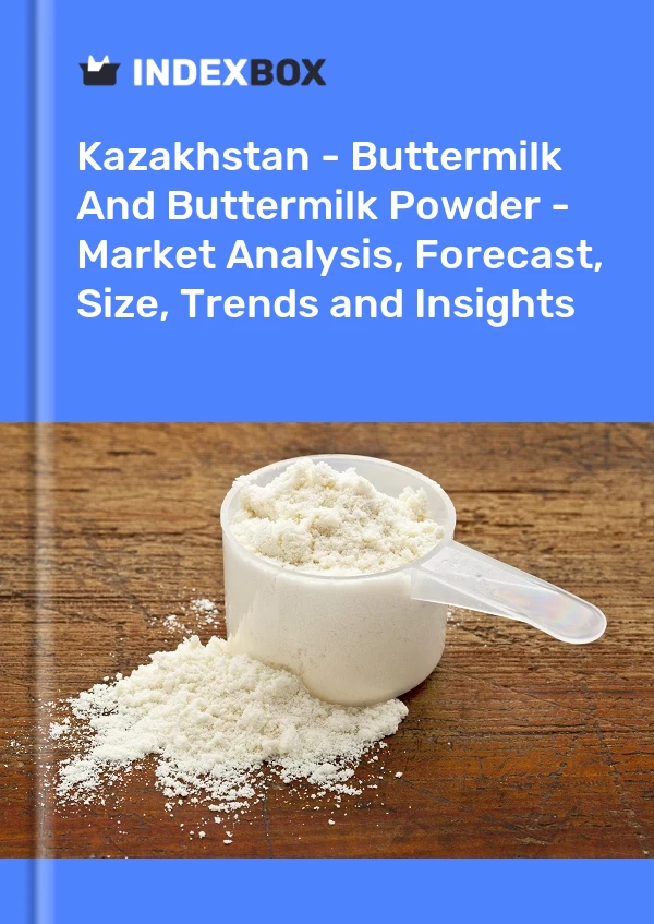 Kazakhstan - Buttermilk And Buttermilk Powder - Market Analysis, Forecast, Size, Trends and Insights