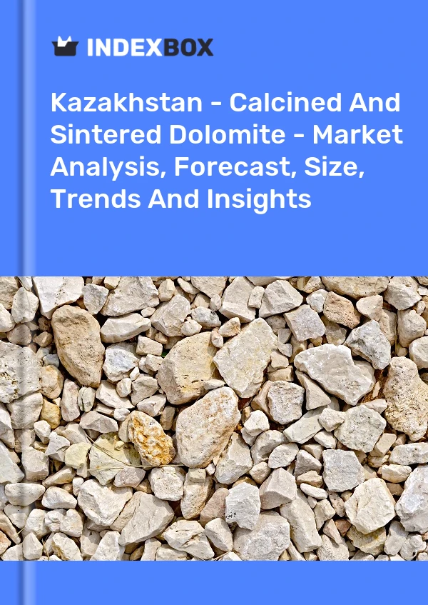Report Kazakhstan - Calcined and Sintered Dolomite - Market Analysis, Forecast, Size, Trends and Insights for 499$