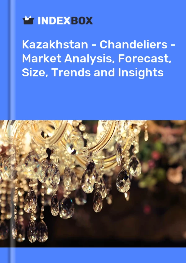 Report Kazakhstan - Chandeliers - Market Analysis, Forecast, Size, Trends and Insights for 499$