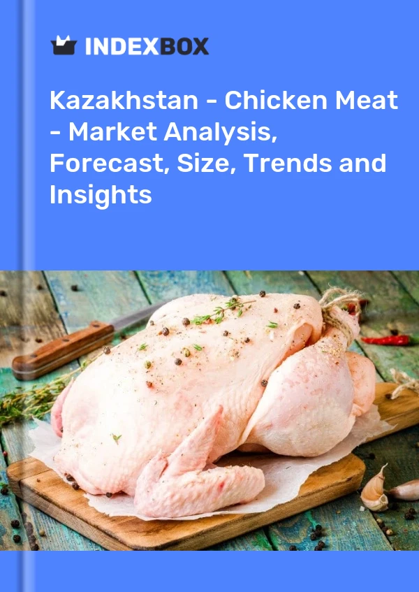 Report Kazakhstan - Chicken Meat - Market Analysis, Forecast, Size, Trends and Insights for 499$