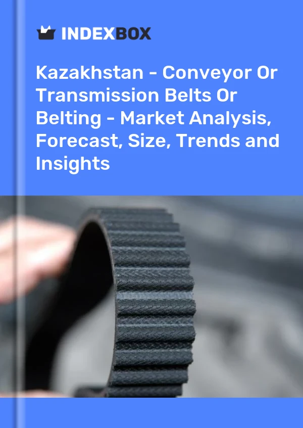 Report Kazakhstan - Conveyor or Transmission Belts or Belting - Market Analysis, Forecast, Size, Trends and Insights for 499$