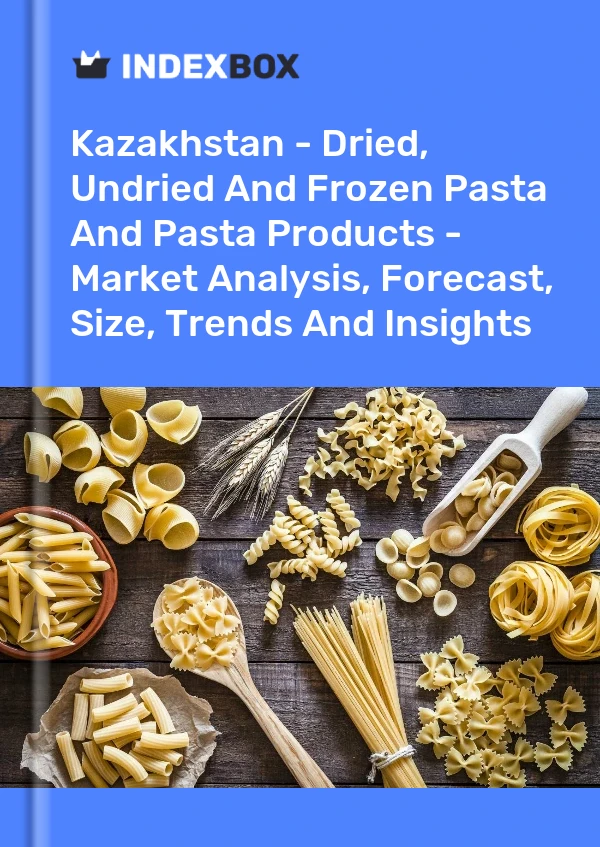Report Kazakhstan - Dried, Undried and Frozen Pasta and Pasta Products - Market Analysis, Forecast, Size, Trends and Insights for 499$