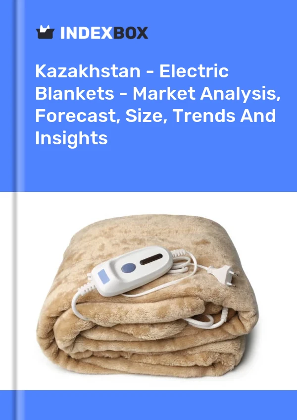 Report Kazakhstan - Electric Blankets - Market Analysis, Forecast, Size, Trends and Insights for 499$