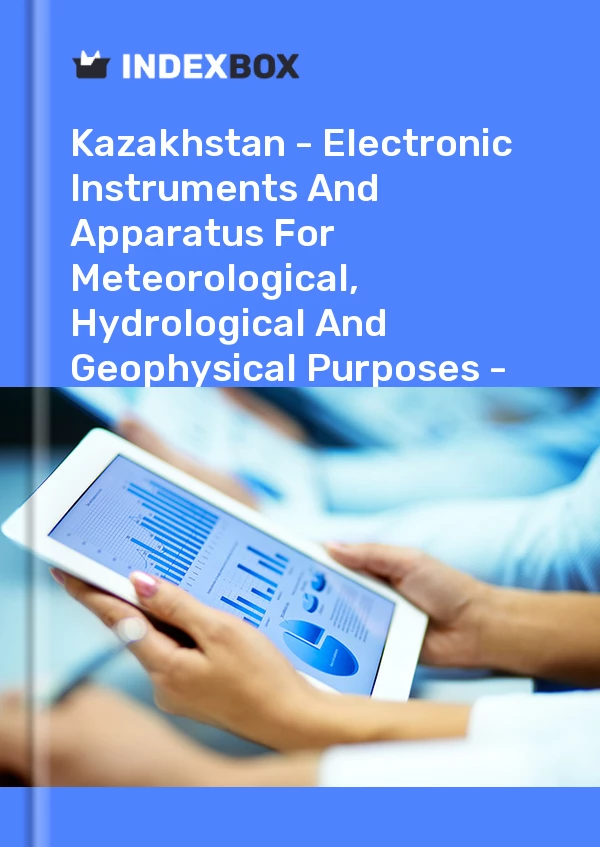 Report Kazakhstan - Electronic Instruments and Apparatus for Meteorological, Hydrological and Geophysical Purposes - Market Analysis, Forecast, Size, Trends and Insights for 499$