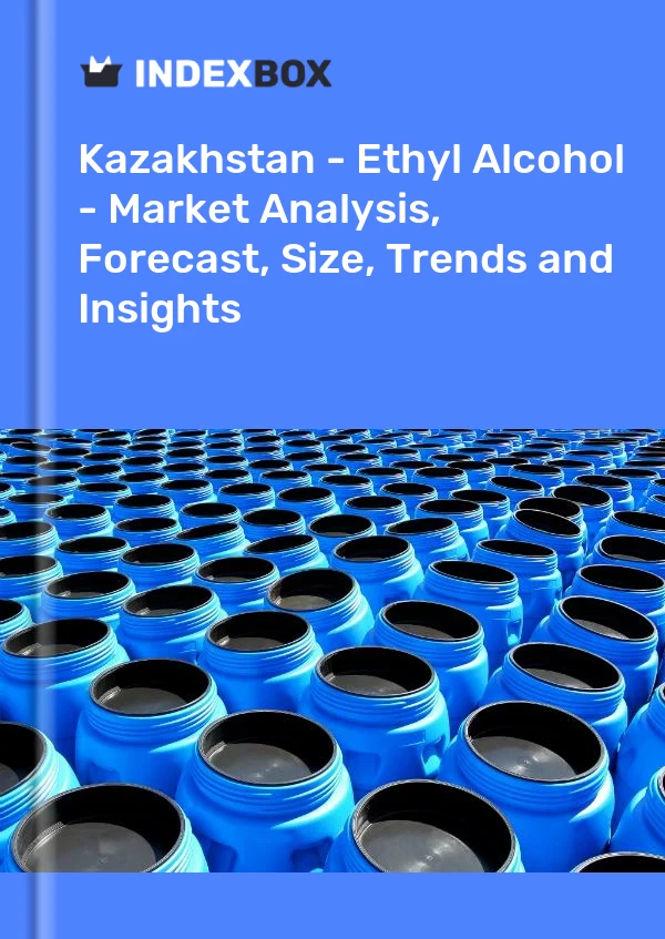 Report Kazakhstan - Ethyl Alcohol - Market Analysis, Forecast, Size, Trends and Insights for 499$