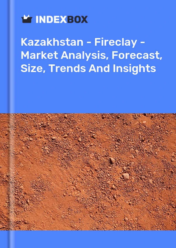 Report Kazakhstan - Fireclay - Market Analysis, Forecast, Size, Trends and Insights for 499$