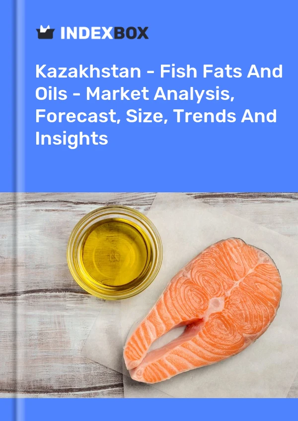 Report Kazakhstan - Fish Fats and Oils - Market Analysis, Forecast, Size, Trends and Insights for 499$