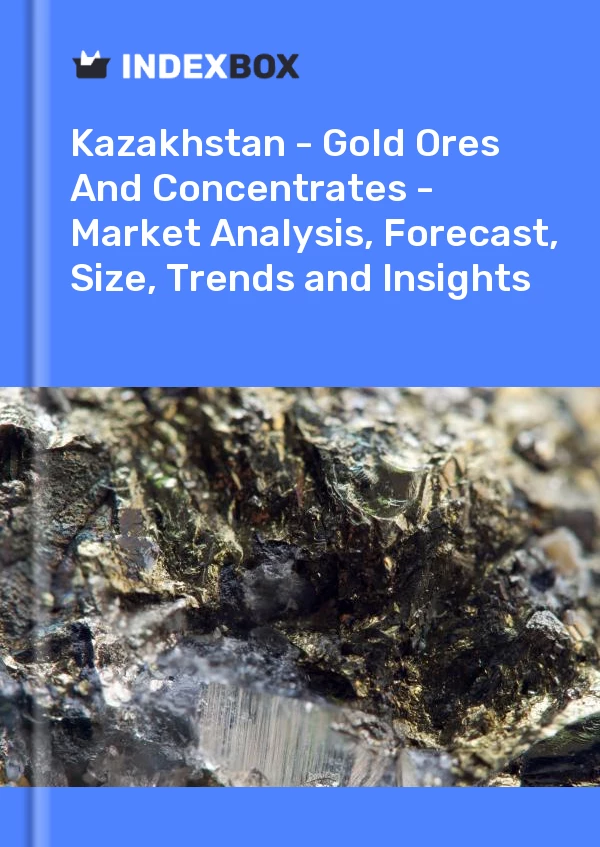Report Kazakhstan - Gold Ores and Concentrates - Market Analysis, Forecast, Size, Trends and Insights for 499$