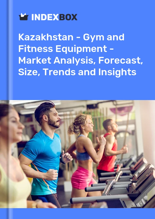 Kazakhstan - Gym and Fitness Equipment - Market Analysis, Forecast, Size, Trends and Insights